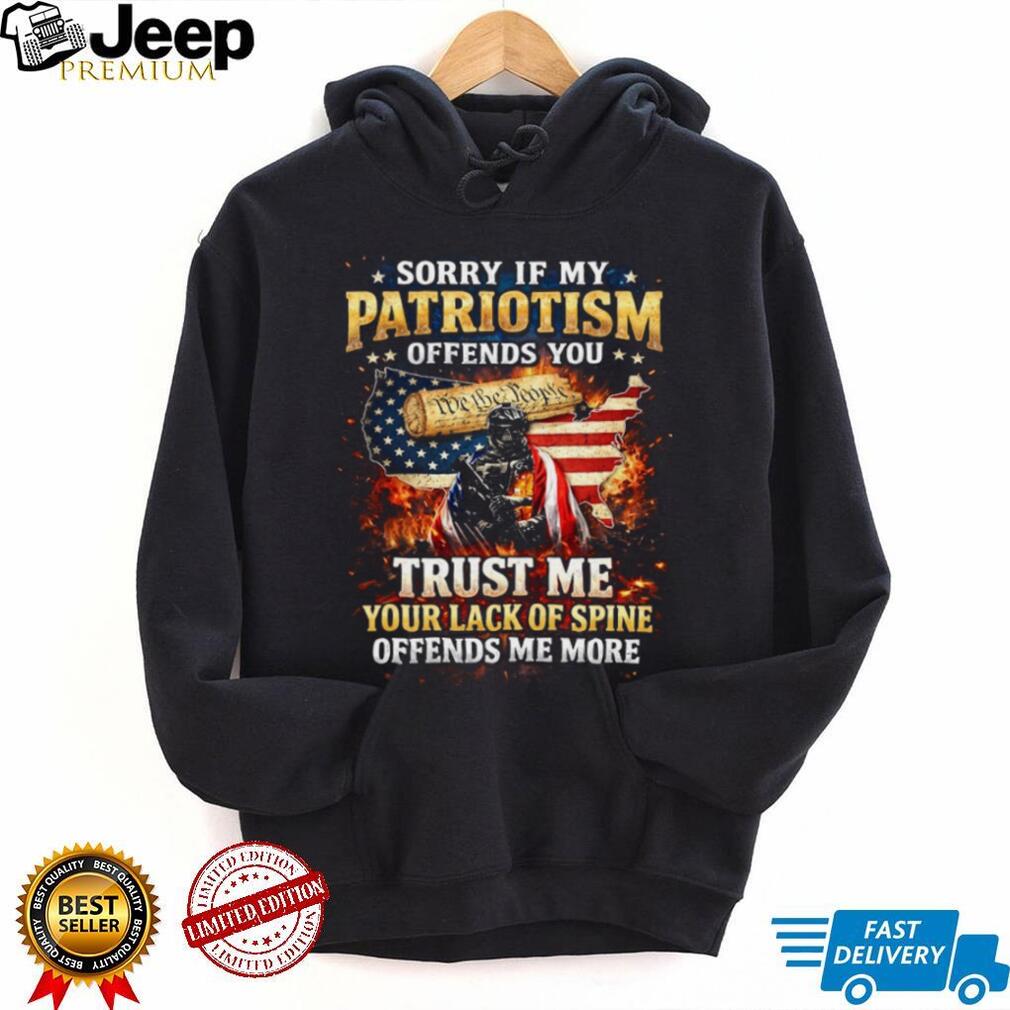 Patriotism Offends You Lack Of Spine Offends Me More T Shirt