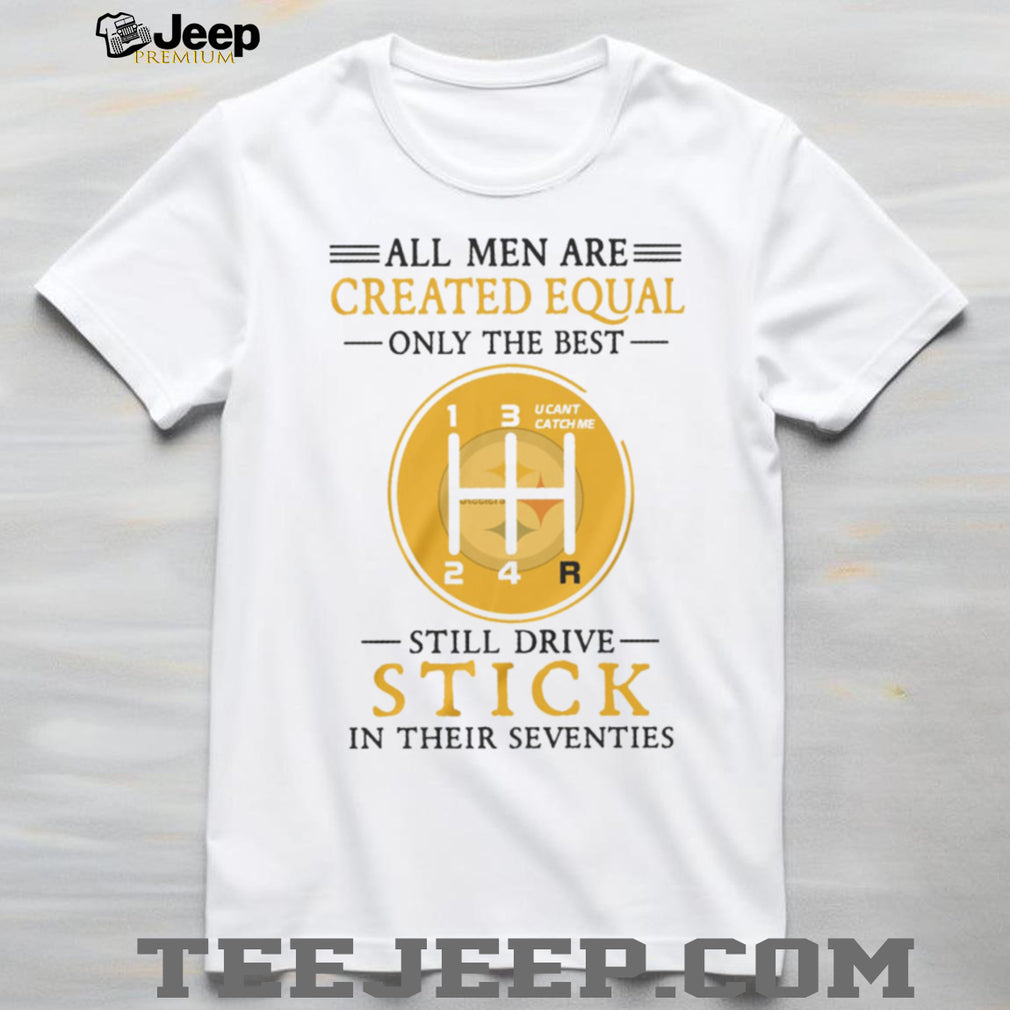 Pittsburgh ST Shirtlers Manual Gear Shift All Men Created Equal 70s Birthday T Shirt
