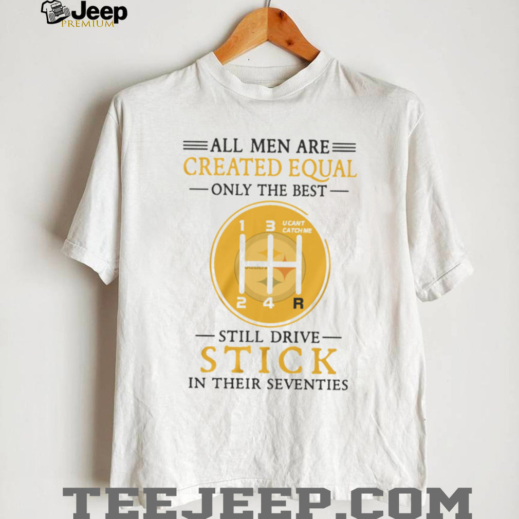 Pittsburgh ST Shirtlers Manual Gear Shift All Men Created Equal 70s Birthday T Shirt