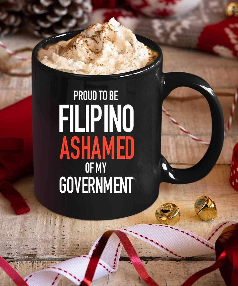 Proud tobe filipino ashamed of my government shirt