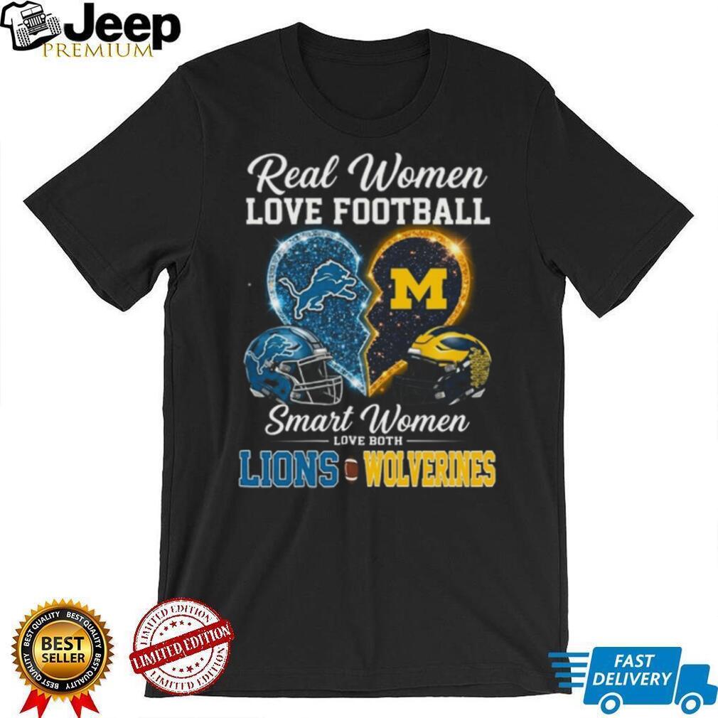 Real Women Love Football Smart Women Love Lions and Wolverines T Shirt