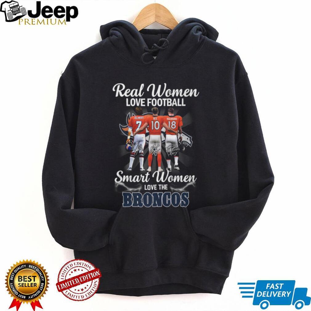 Real Women Love Football Smart Women Love The Broncos Legends T Shirt