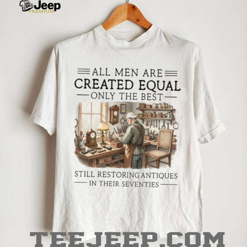 Restoring Antiques In Their Seventies Artisan Hobbyist Gift T shirt