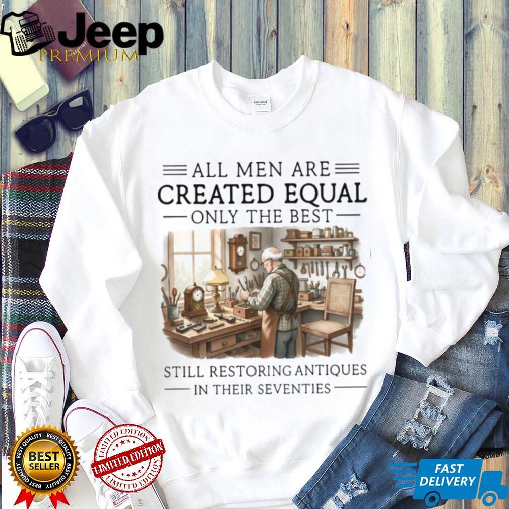 Restoring Antiques In Their Seventies Artisan Hobbyist Gift T shirt