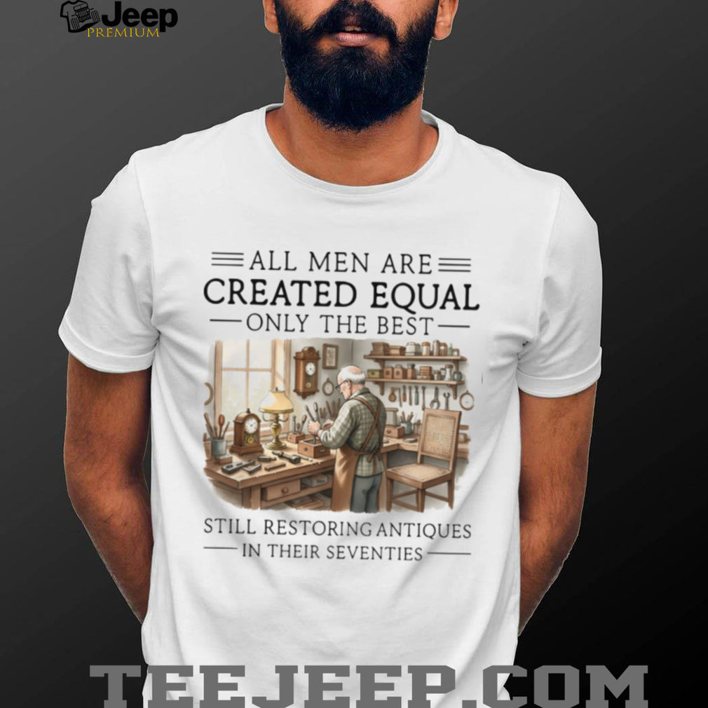 Restoring Antiques In Their Seventies Artisan Hobbyist Gift T shirt