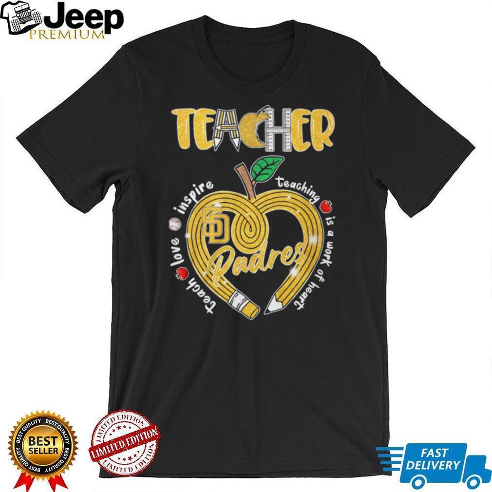 San Diego Padres Teacher Inspire Teaching Is A Work Of Heart Pencil T Shirt