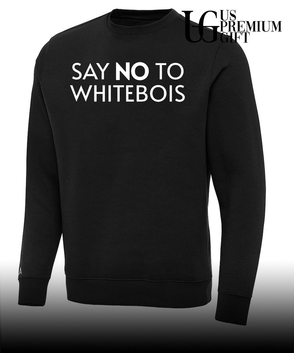 Say no to whitebois shirt