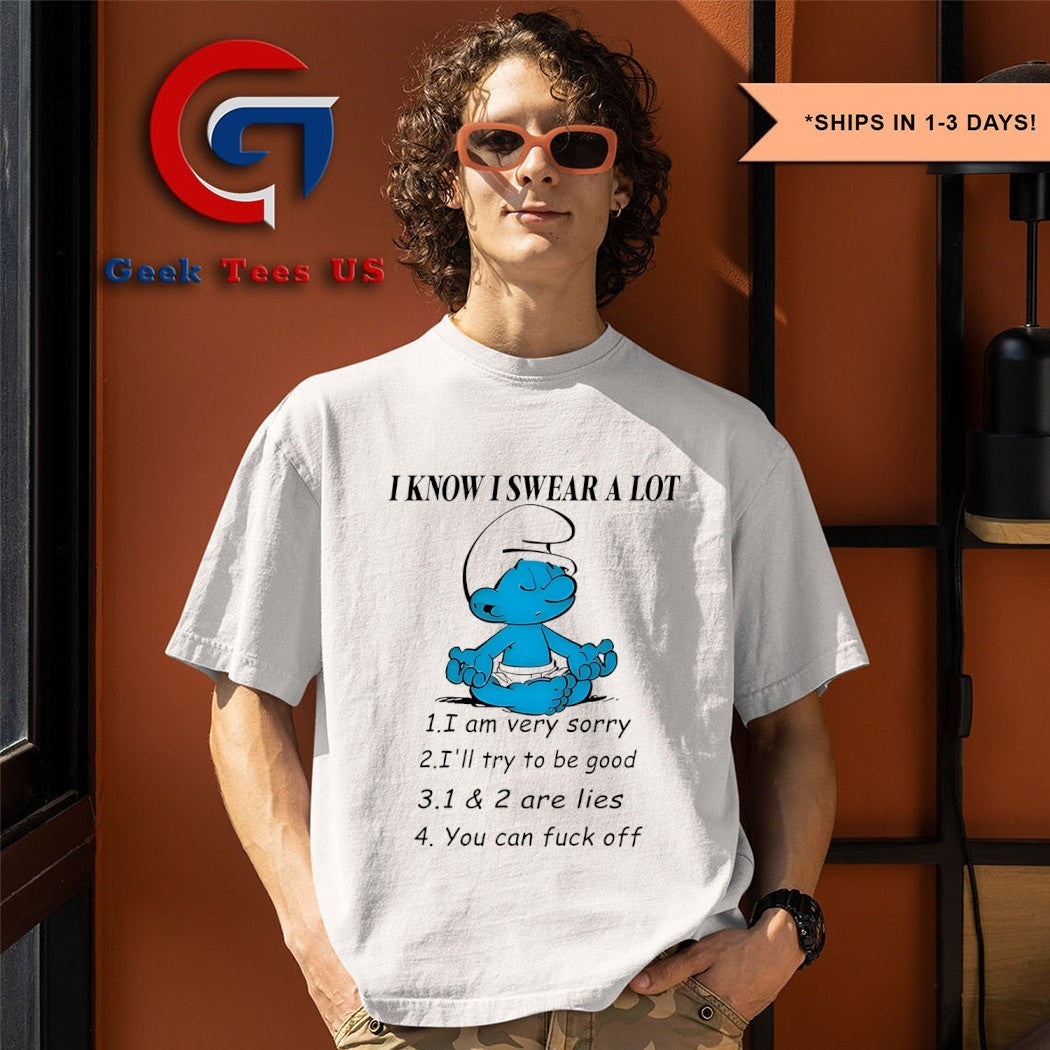 Smurf I know I swear a lot shirt