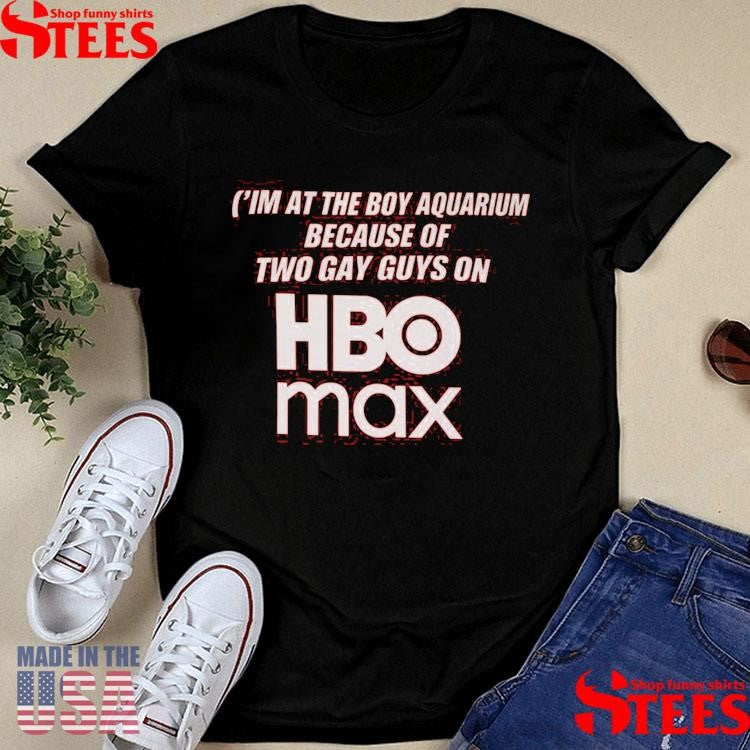 Stella Chuu I’m At The Boy Aquarium Because Of Two Gay Guys On Hbo Max Shirt
