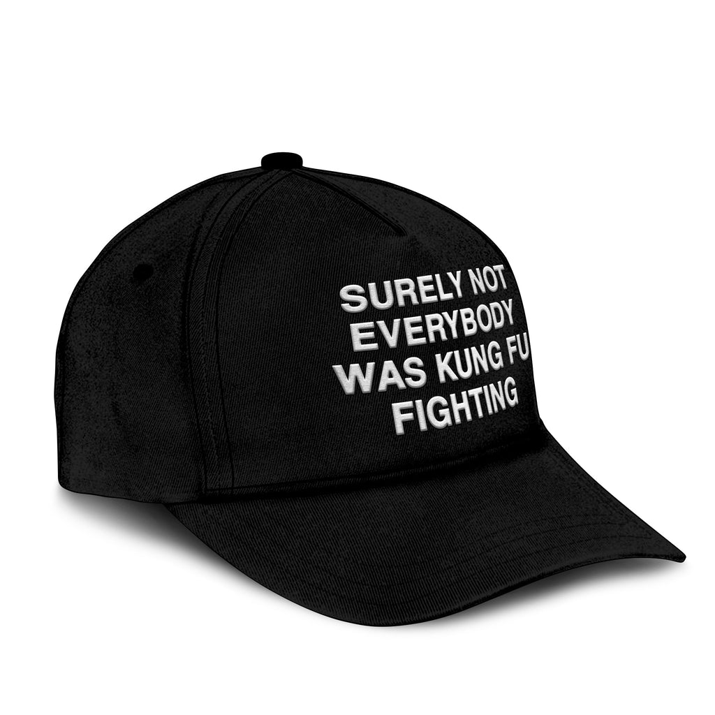 Surely Not Everybody Was Kung Fu Fighting Hat