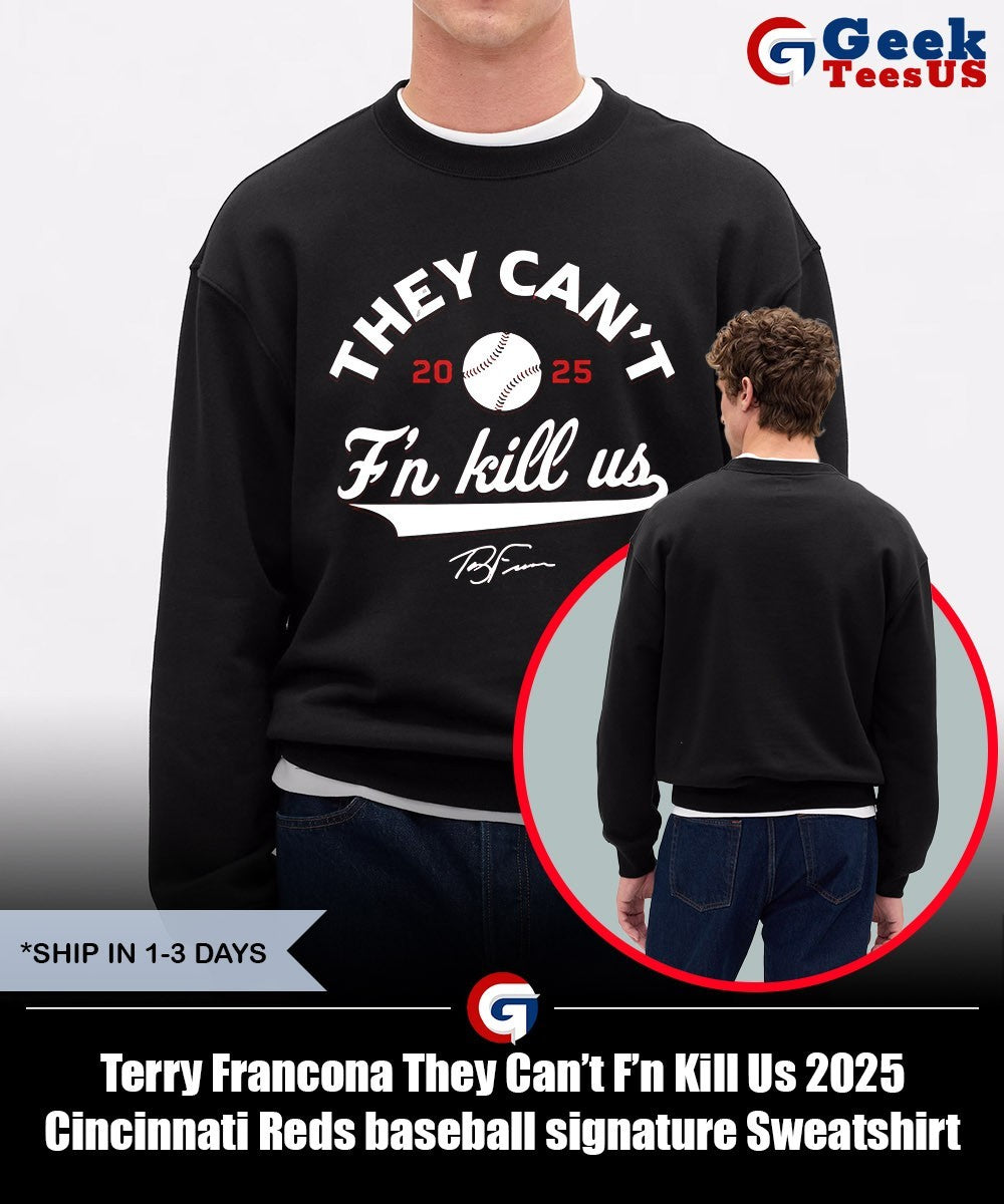 Terry Francona They Can’t F’n Kill Us 2025 Cincinnati Reds baseball signature shirt
