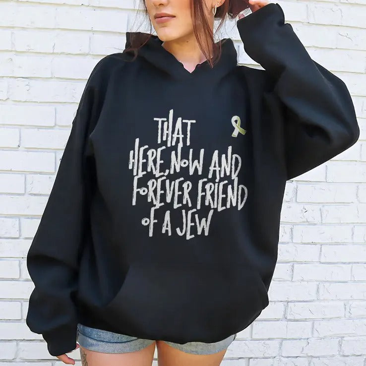 That Here Now And Forever Friend Of A Jew T Shirt