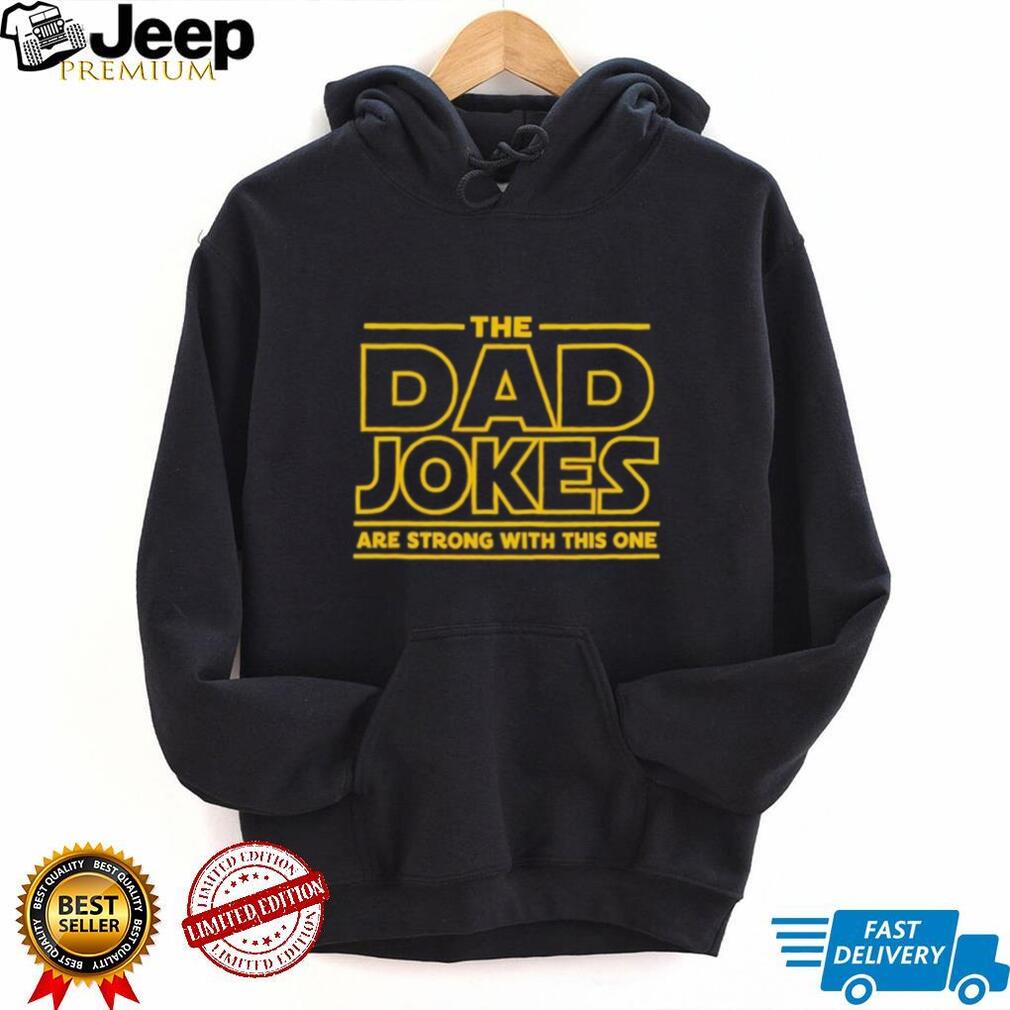 The Dad Jokes Are Strong With The One Shirt