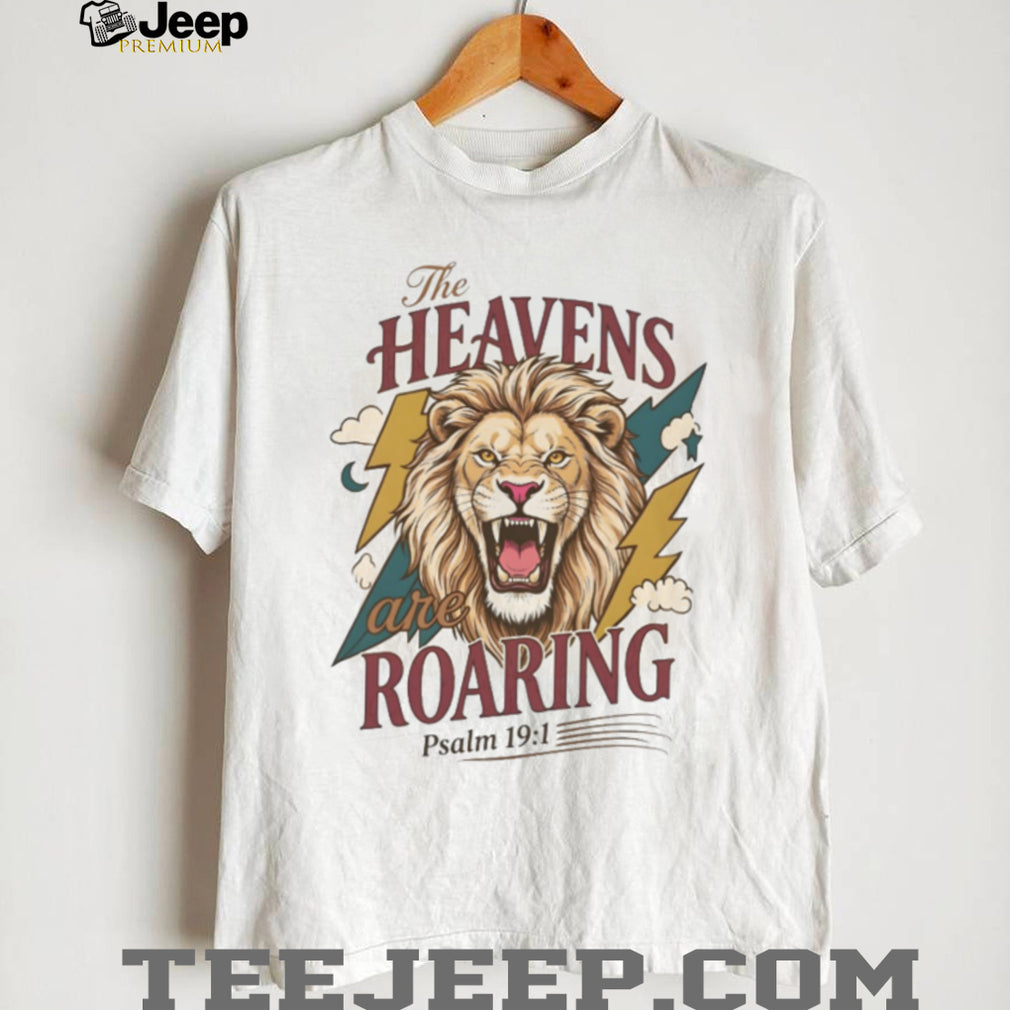 The Heavens Are Roaring Psalm 191 Christian Lion T Shirt