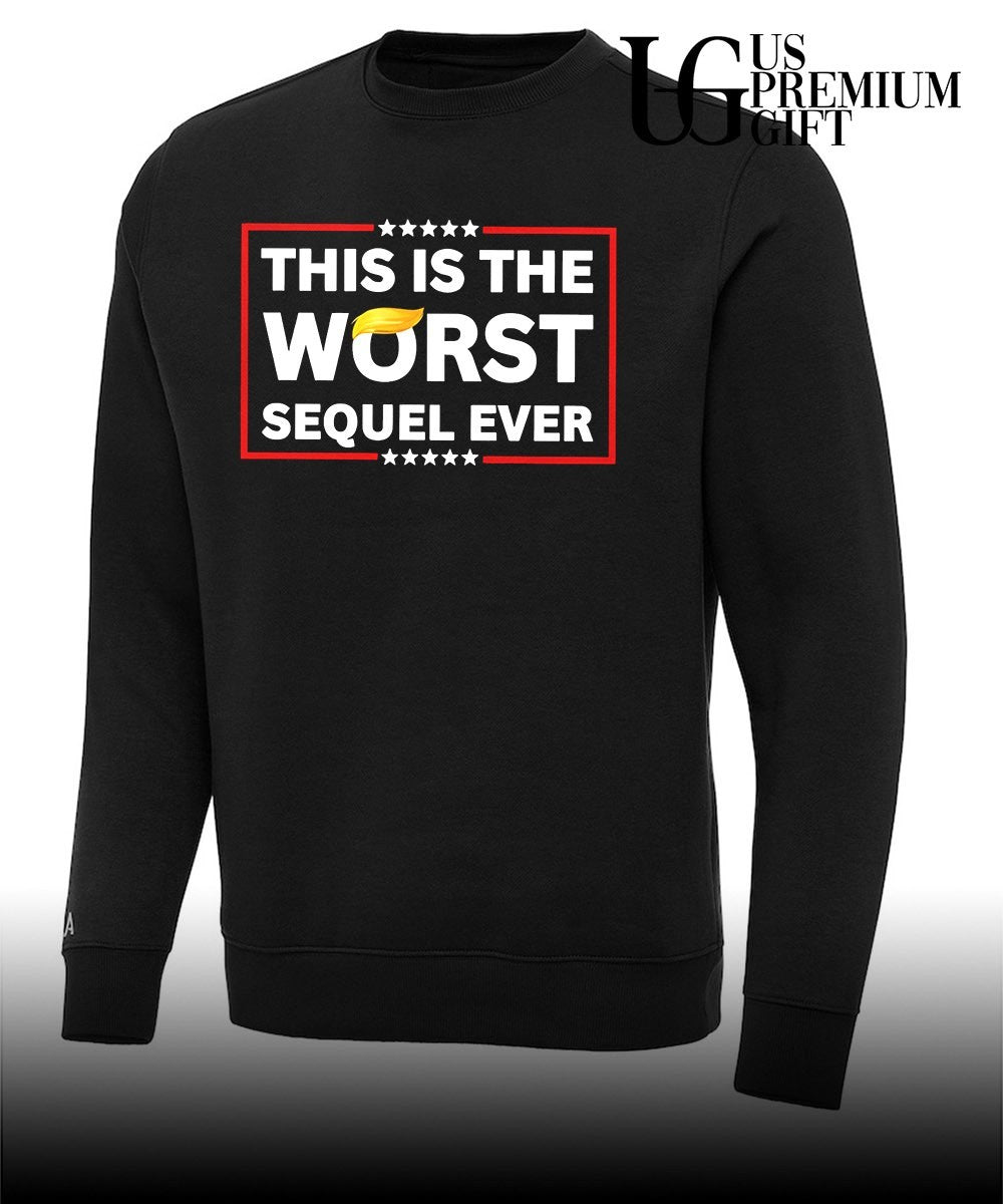 This is the Worst sequel ever Trump shirt