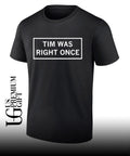 Tim Was Right Once shirt