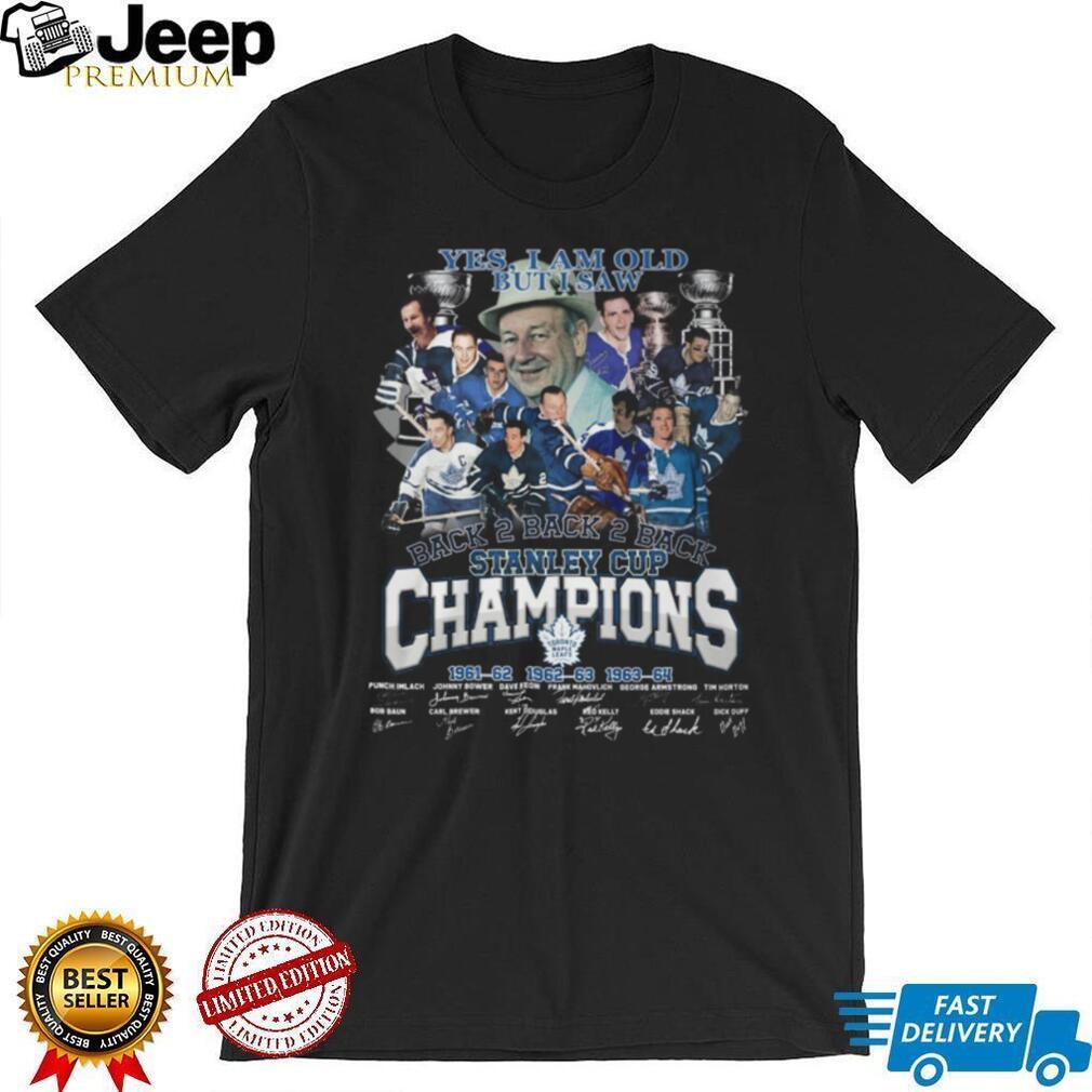Toronto Maple Leafs Yes I Am Old But I Saw Back 2 Back Stanley Cup Champions T Shirt