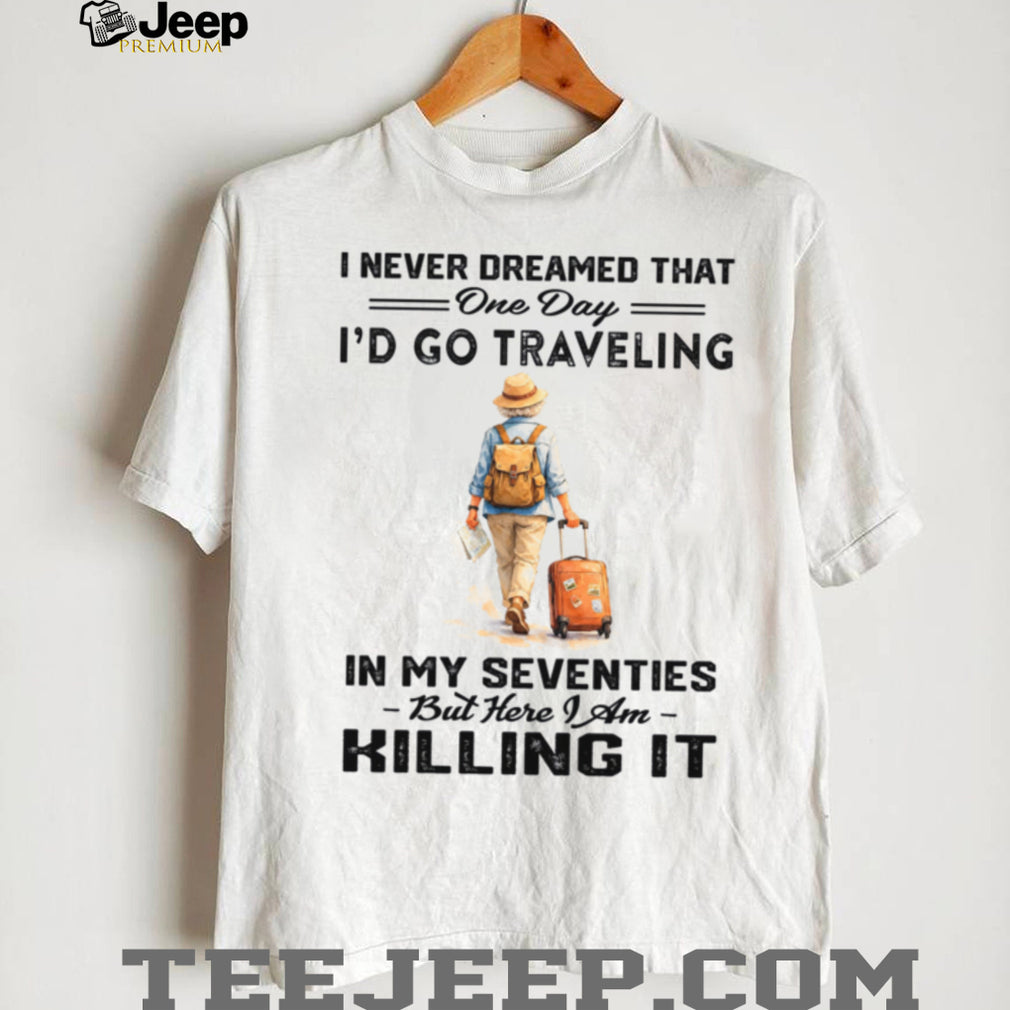 Traveling In My Seventies Senior Wanderlust Traveler Shirt