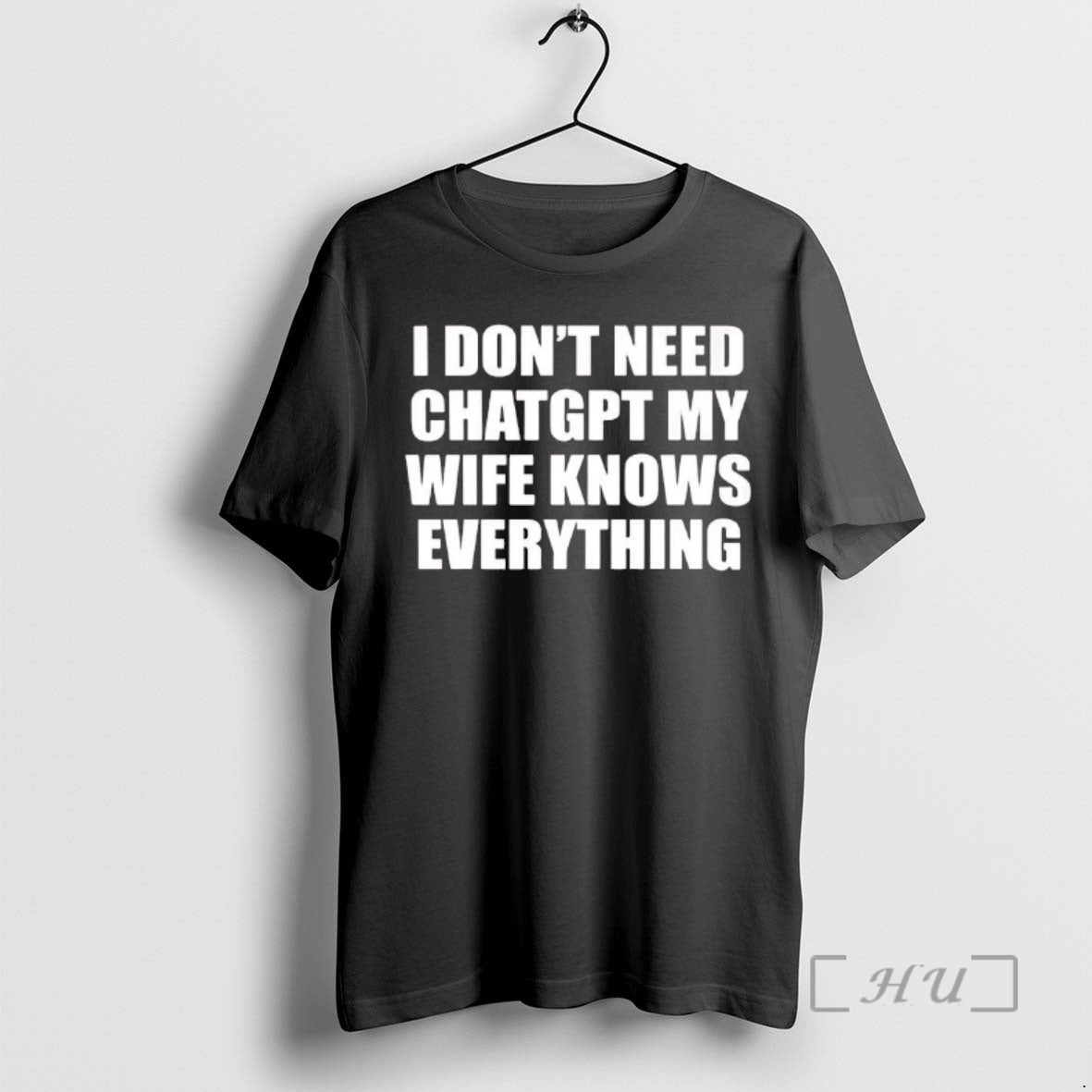 Trending I Dont Need Chatgpt My Wife Knows Everything T-Shirts, Hoodie, Sweatshirt | PrintLoopCo.com