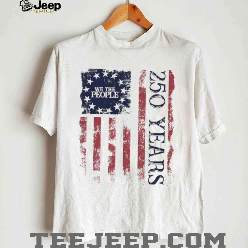 We The People 250 Years American Flag Distressed Patriotic T Shirt