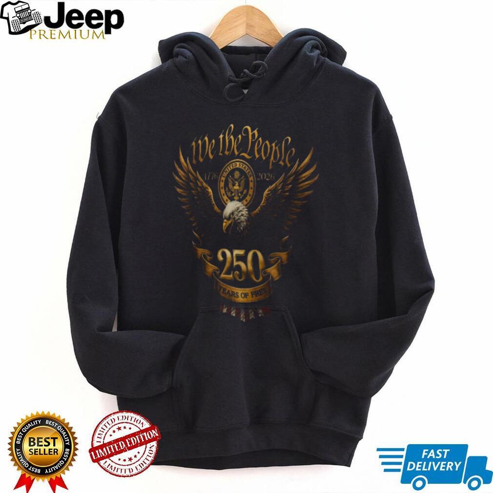 We The People 250 Years of Free Eagle Graphic Custom Veteran Shirt