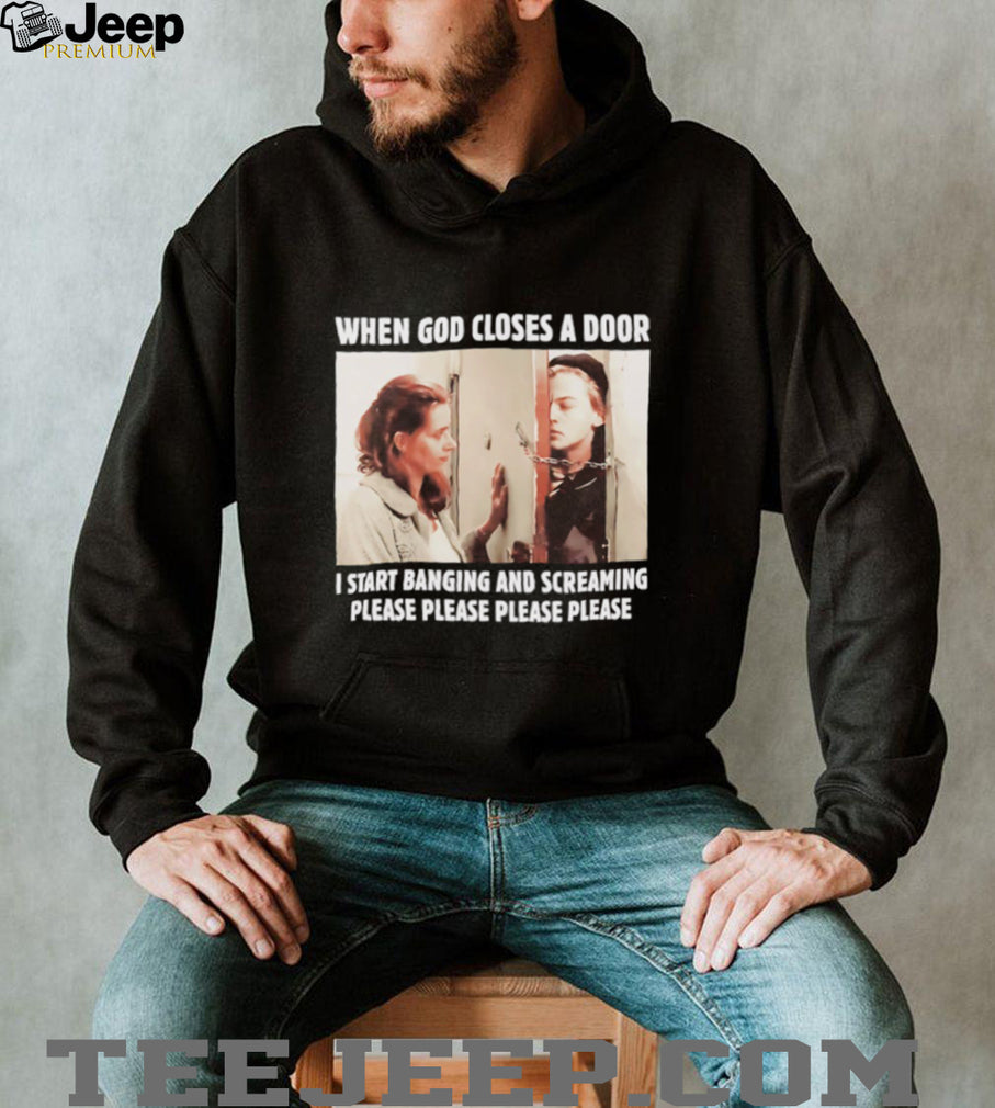 When God Closes A Door I Start Banging And Screaming Movie Meme T Shirt
