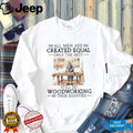 Woodworking Hobbyist All Men Created Equal 80s Birthday Shirt