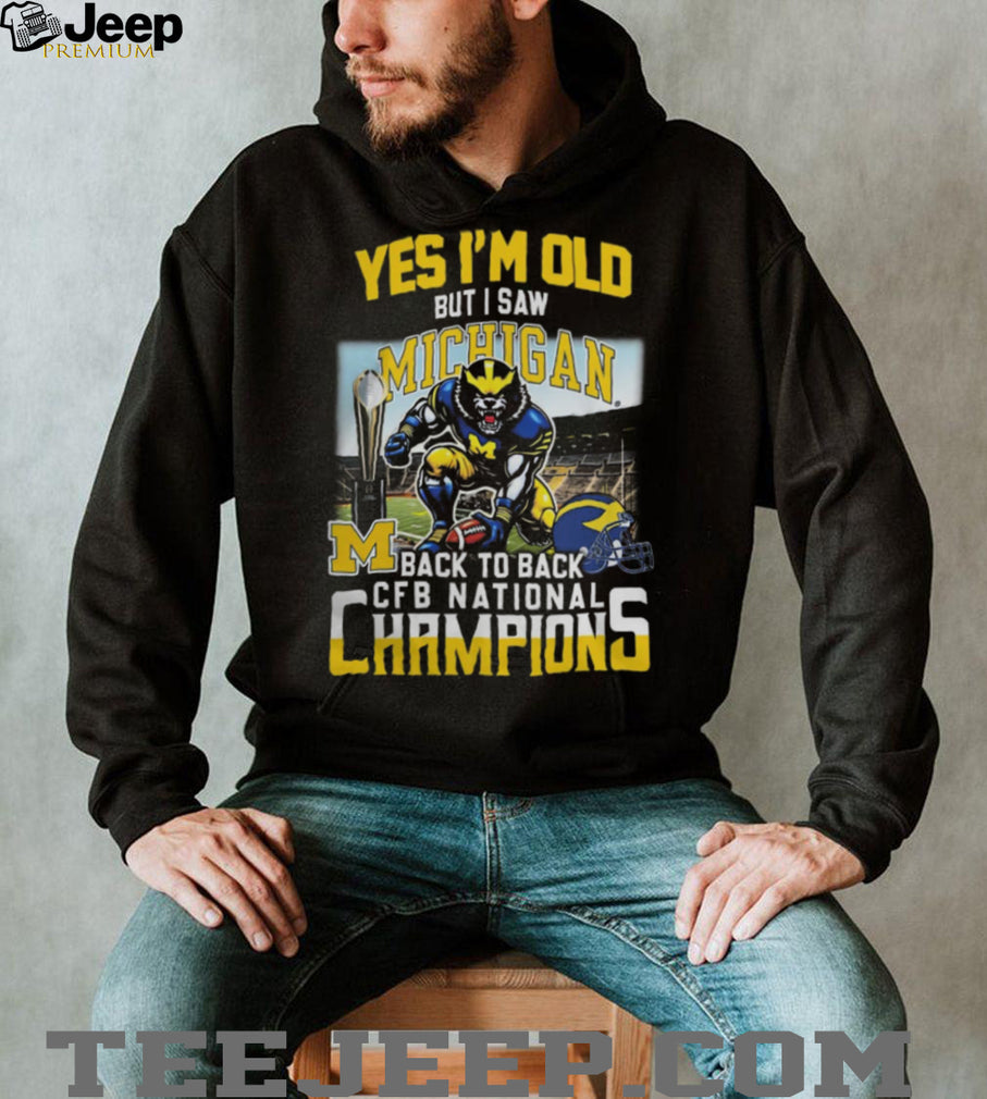 Yes I’m Old But I Saw Michigan Back To Back CFB National Champions T Shirt