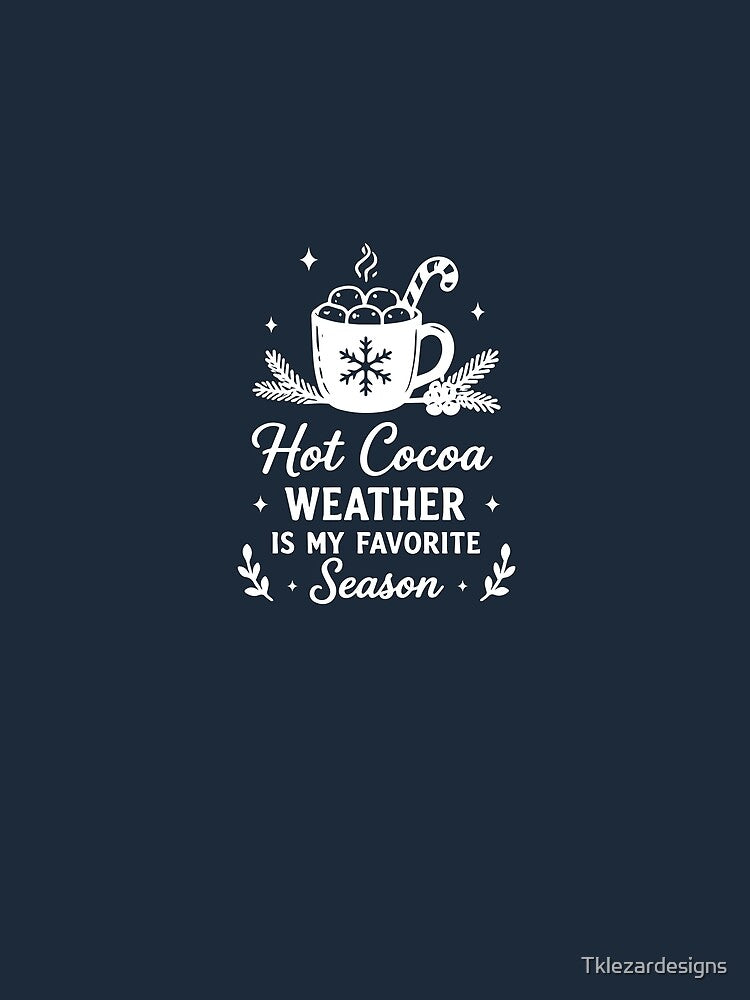 Hot Cocoa Weather Is My Favorite Season – Winter Mug Art by Tklezardesigns