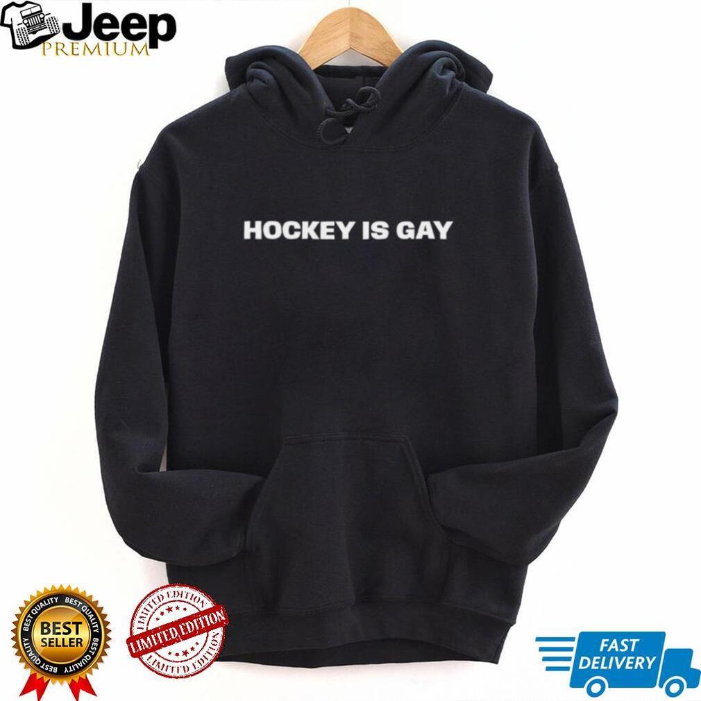 Hockey is gay simple text shirt