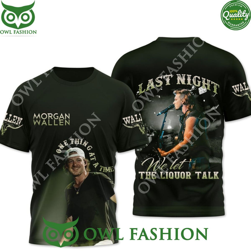 Morgan Wallen one thing at a time last night we let the liquor talk t shirt