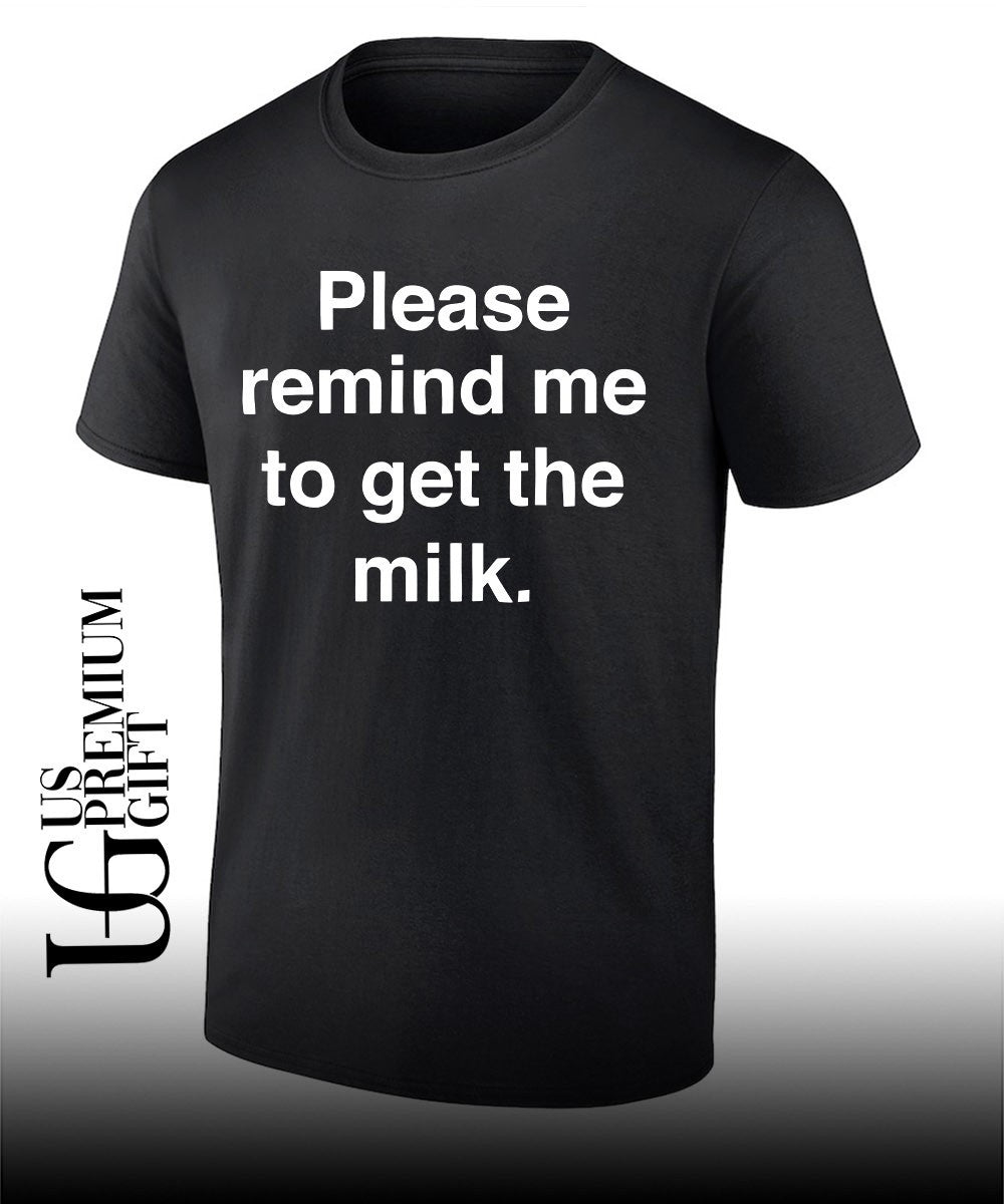 Please remind me to get the milk classic T-shirt