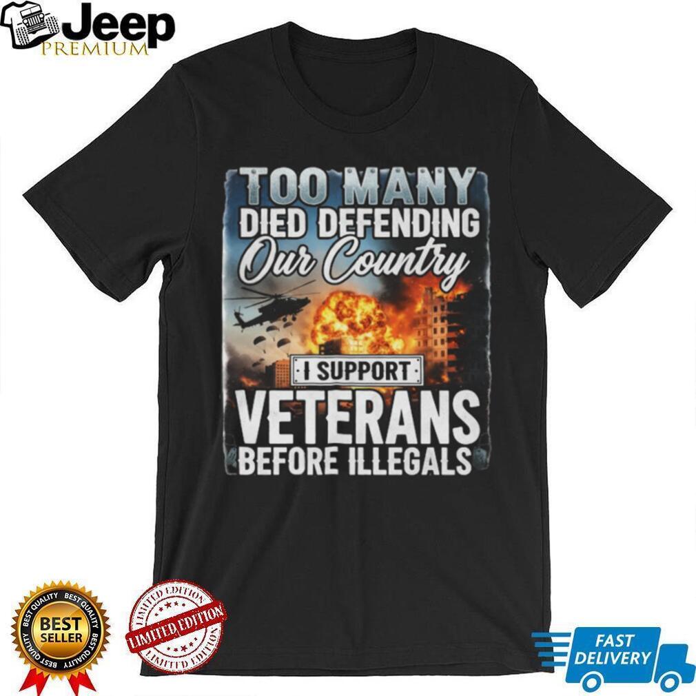 I Support Veterans Before Illegals Patriotic Military Sacrifice T Shirt