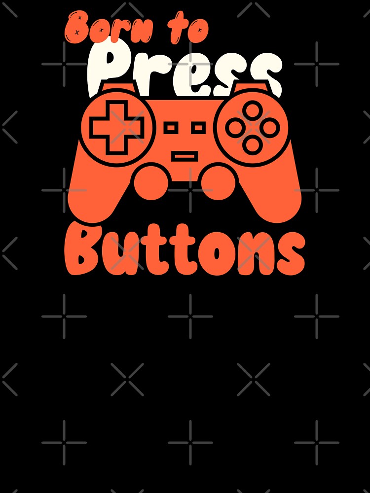 Born to Press Buttons/Gamer/Cool Gamer/Brother Gamer by TeeGraffiti