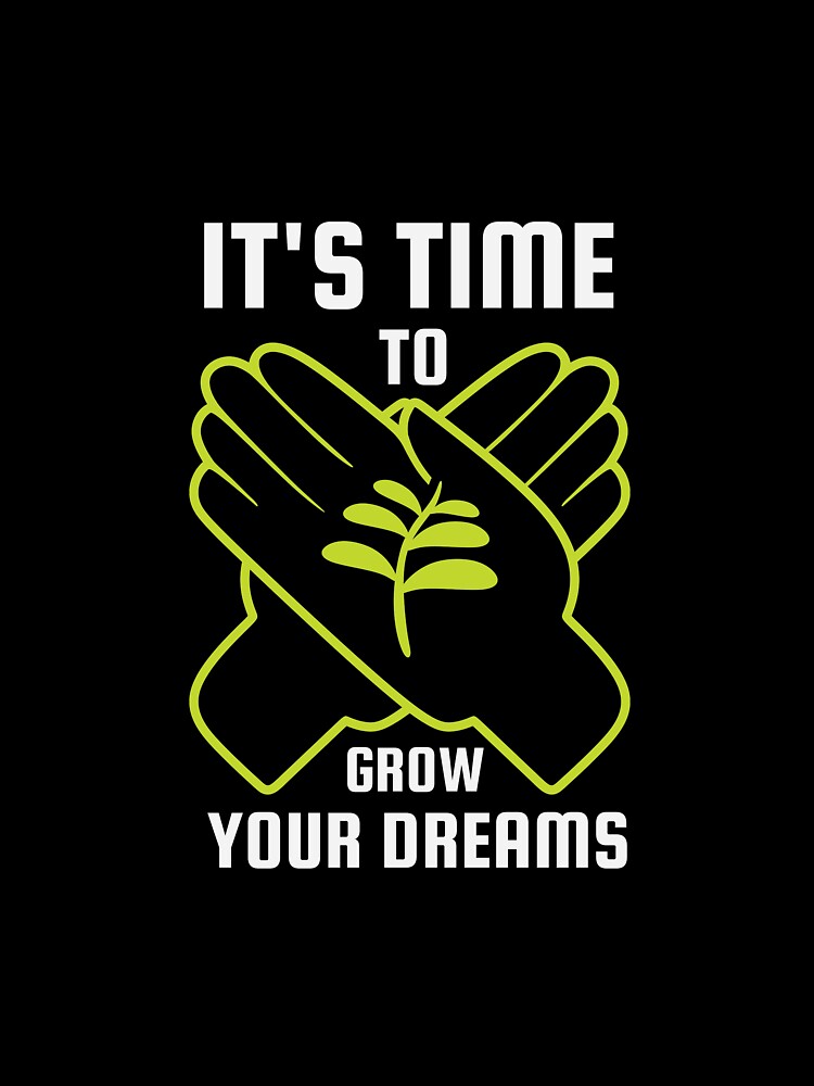 It's Time To Grow Your Dreams A great gift idea for the gardener in your life by Luxoss