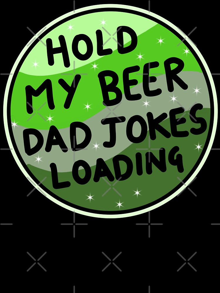 Hold my beer dad jokes loading by Quacktails