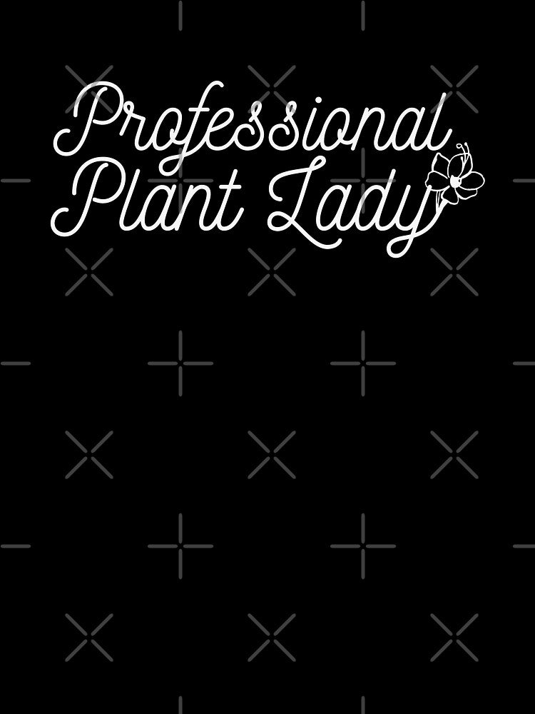 Professional Plant Lady by NatureGlow