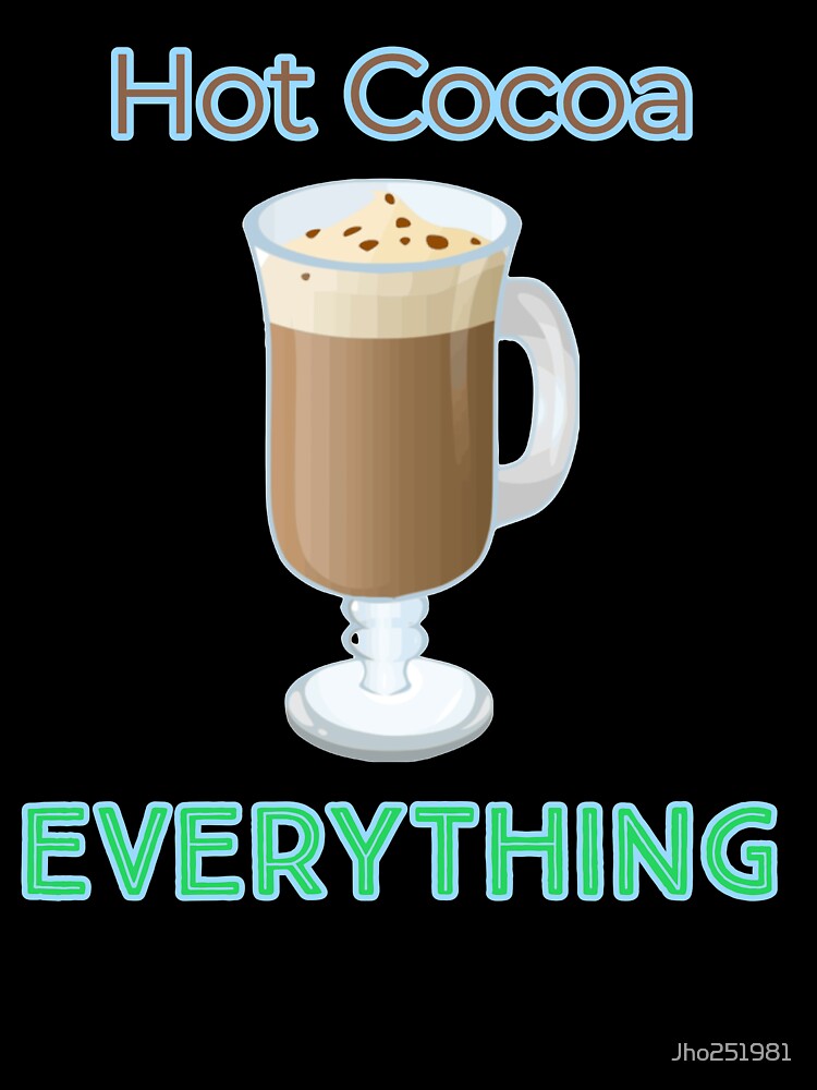 Hot Cocoa is everything by Jho251981