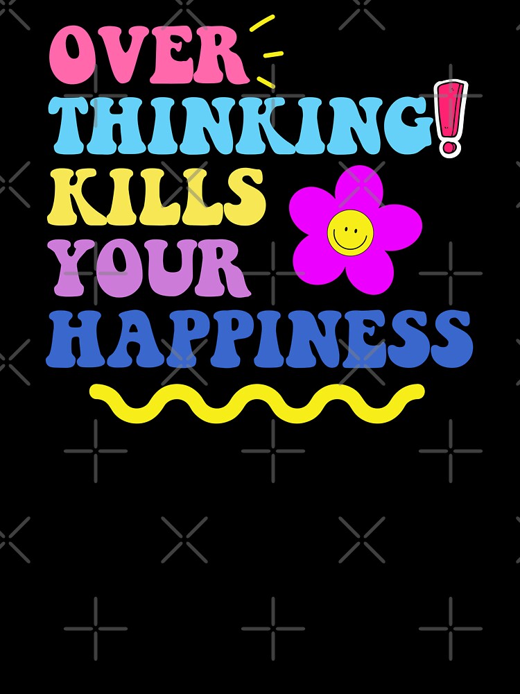 Warning Overthinking Kills Your Happiness - Cool Retro Motivational Inspirational Gift by mayamay0
