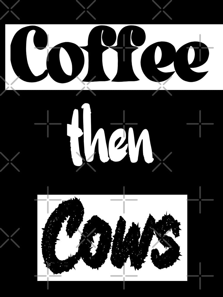 Coffee then cows by MeowTouch Art