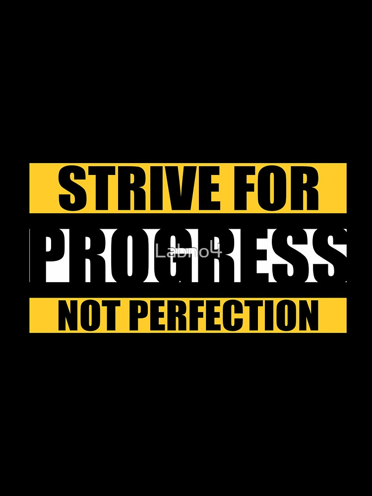 Strive For Progress Not Perfection. -  Gym Motivational Quotes by Labno4