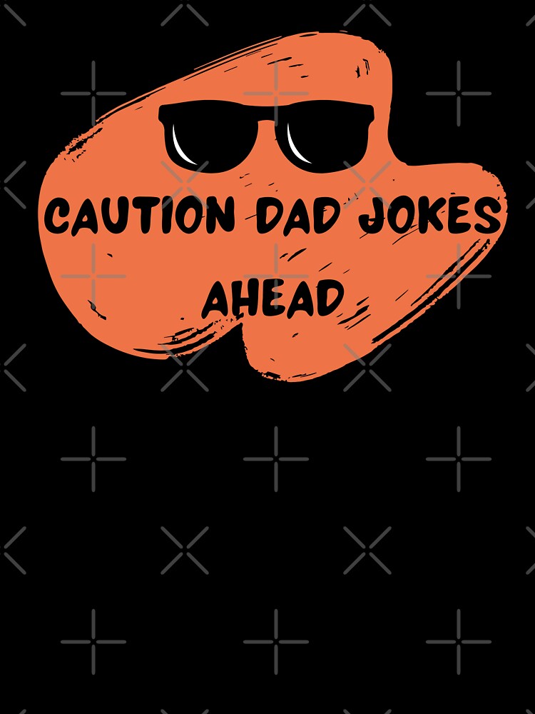 Caution Dad jokes ahead funny by Cheeeeky
