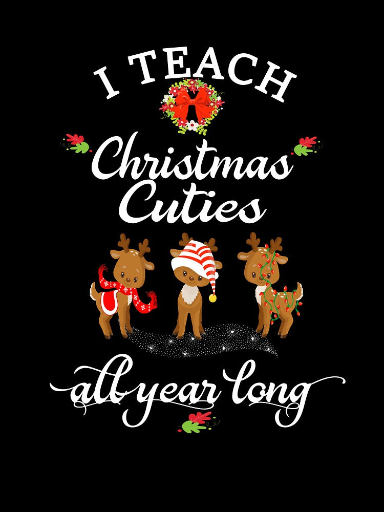 Christmas Teacher Gift I Teach Christmas Cuties All Year Long Reindeer by Sapphire Star