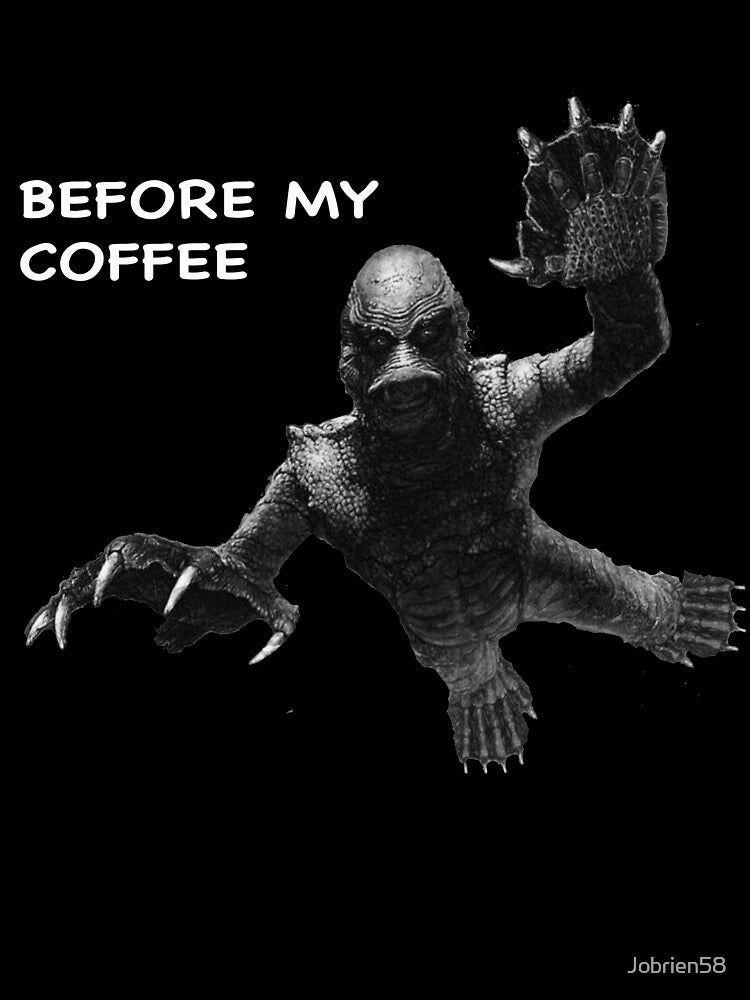 BEFORE MY COFFEE CREATURE DESIGN by Jobrien58