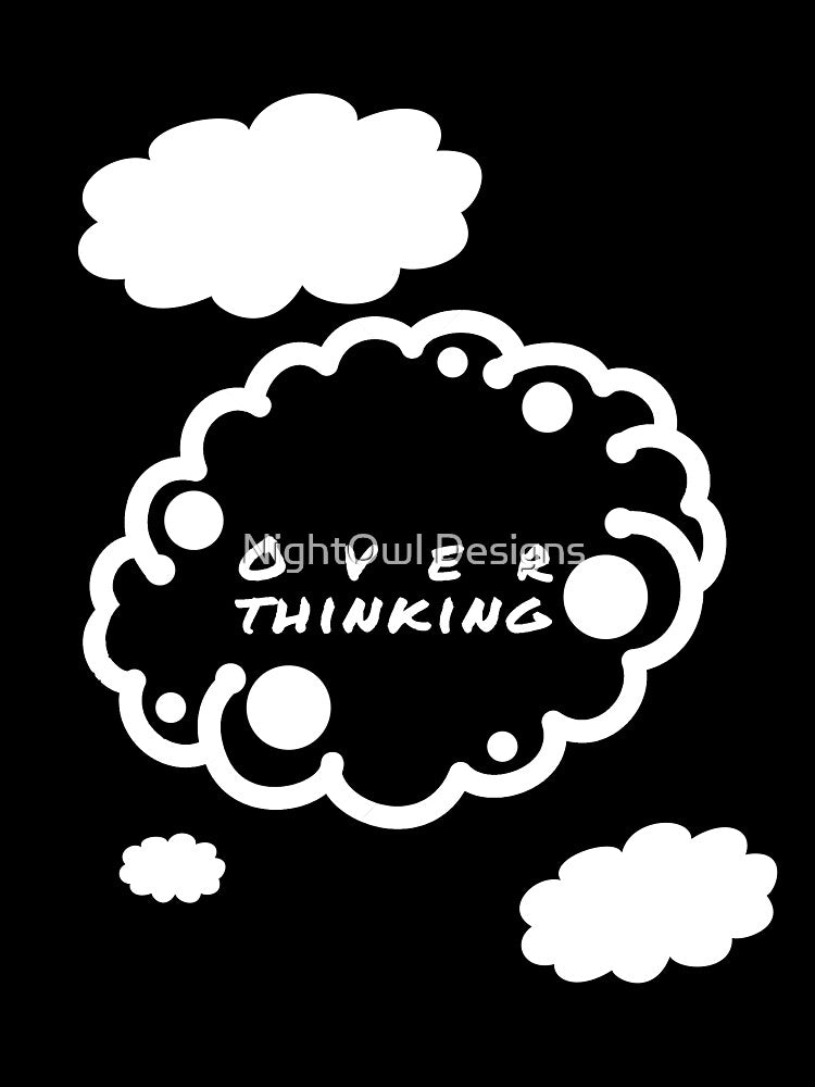 Overthinking by NightOwl Designs