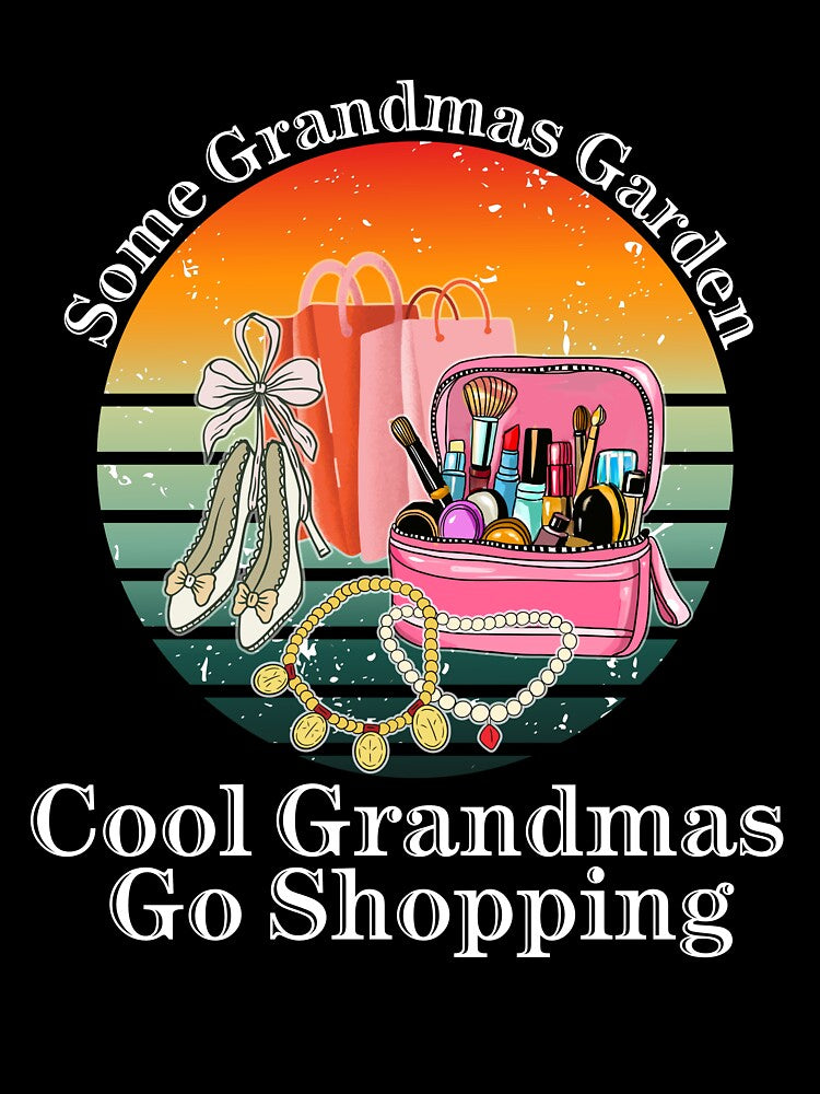 Some Grandmas Garden Cool Grandmas Go Shopping Retro Grandma by Pixiorra
