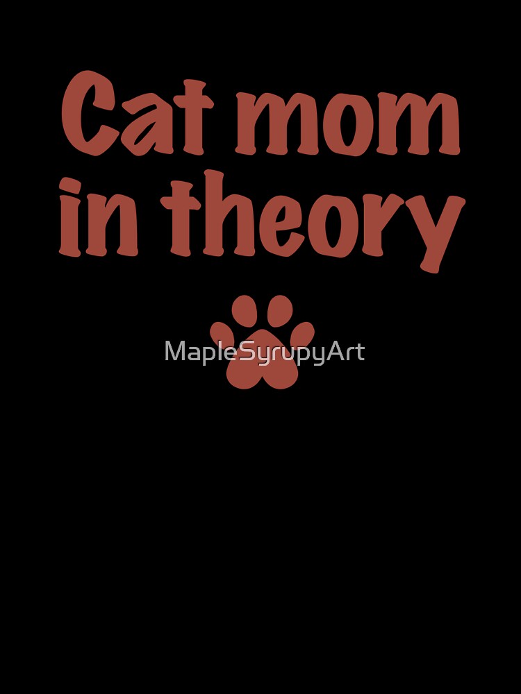 Cat mom in theory (American spelling) by MapleSyrupyArt