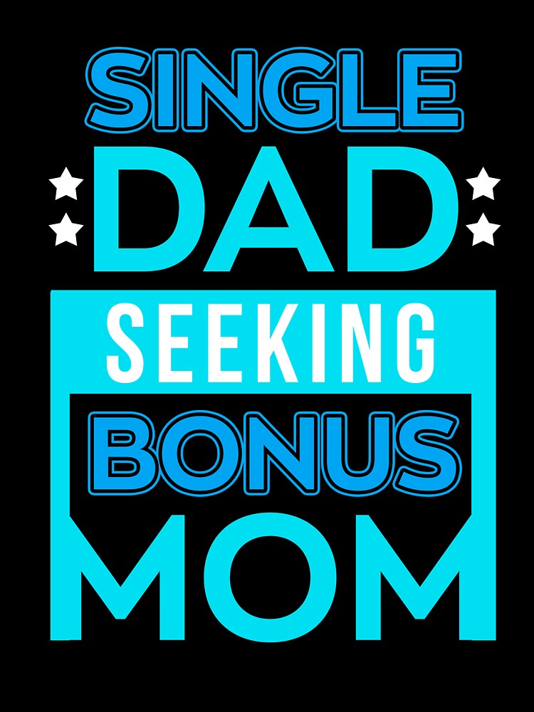 Single Dad Seeking Single Mom tShirt Single Father Gift Tee by chihai