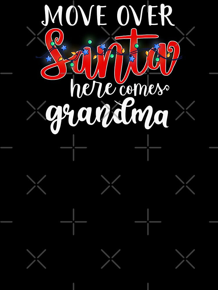 Move Over Santa Here Comes Grandma by Rosemarie Guieb Designs