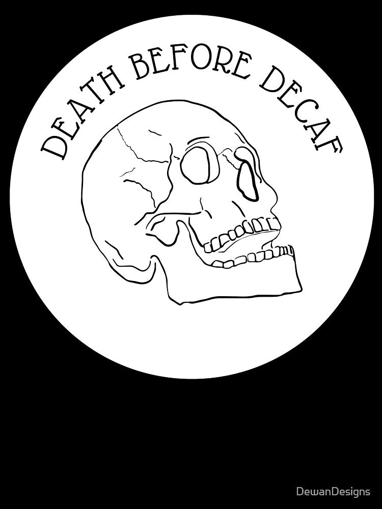Death Before Decaf by DewanDesigns